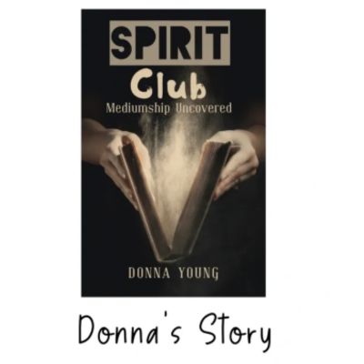 Spirit Club Mediumship Uncovered book by Psychic Medium Donna Young
